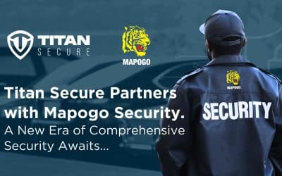 Titan Secure Partners with Mapogo Security. A New Era of Comprehensive Security Awaits…